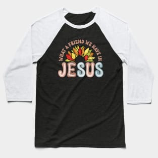 what a friend we have in Jesus sunflower Christian Baseball T-Shirt